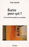 Elise Gauvin, Ecrire pour qui ? L'écrivain francophone et ses publics 