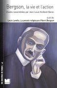 Bergson, la vie et l'action, Jean-Louis Vieillard-Baron et Louis Lavelle (dir.)