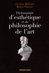 Dictionnaire d'esthétique et de philosophie de l'art, Jacques Morizot, Roger Pouivet (dir.)