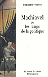 Machiavel ou les temps de la politique.