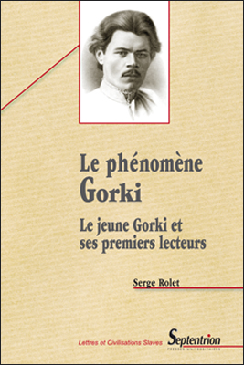 Serge Rolet, Le phénomène Gorki. Le jeune Gorki et ses premiers lecteurs