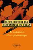 Petite histoire des personnages de roman. Le romancier et ses personnages, E. Calais (dir.)