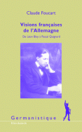 Cl. Foucart, Visions françaises de l'Allemagne. De Léon Bloy à Pascal Quignard