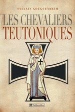 S. Gouguenheim, Les Chevaliers teutoniques