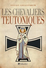 S. Gouguenheim, Les Chevaliers teutoniques