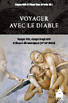 G. Holtz et Th. Maus de Rolley (éd.), Voyager avec le diable. Voyages réels, voyages imaginaires et discours démonologiques (XVe-XVIIe siècles)