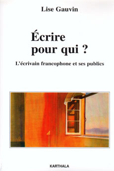 L. Gauvin, Ecrire pour qui ? L'écrivain francophone et ses publics