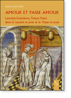 A. Richard, Amour et passe amour. Lancelot-Guenièvre, Tristan-Yseut dans le Lancelot en prose et le Tristan en prose