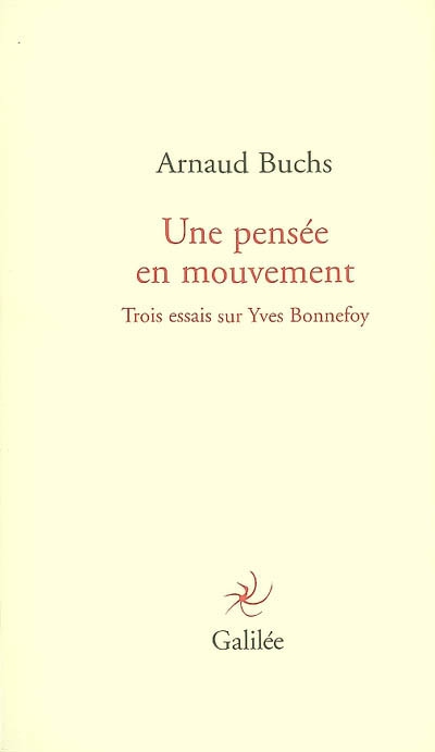 A. Buchs, Une pensée en mouvement. Trois essais sur Yves Bonnefoy