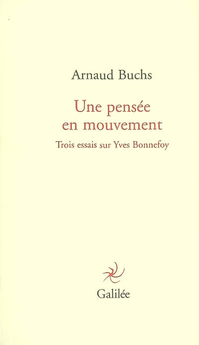 A. Buchs, Une pensée en mouvement. Trois essais sur Yves Bonnefoy