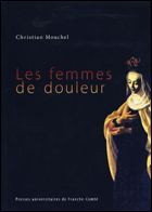Chr. Mouchel, Les Femmes de douleur. Maladie et sainteté dans l'Italie de la Contre-Réforme
