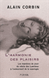 A. Corbin, L'Harmonie des plaisirs. Les manières de jouir du siècle des Lumières à l'avènement de la sexologie