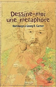 C. Alexandre-Garner (dir.), Dessine-moi une métaphore. Hommage à Georg R. Garner