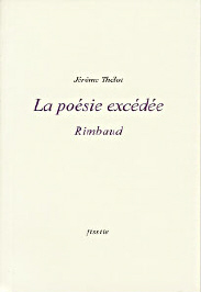 J. Thélot, La Poésie excédée. Rimbaud