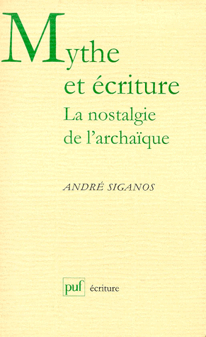 A. Siganos, Mythe et écriture, la nostalgie de l'archaïque. 