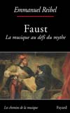 E. Reibel, Faust. La musique au défi du mythe