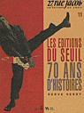 H. Serry, Les Editions du Seuil. 70 ans d'histoires