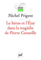 M. Prigent, Le héros et l'État dans la tragédie de Pierre Corneille (réédition)