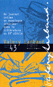 Cahiers Valery Larbaud n° 43: Du journal intime au monologue intérieur dans la littérature du 20e siècle.