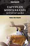 F. Moureau (éd.), Captifs en Méditerranée (XVIe-XVIIIe siècles). Histoires, récits et légendes