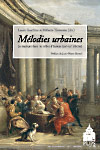 L. Gauthier et M. Traversier (éd.), Mélodies urbaines. La musique dans les villes d'Europe (XVIe-XIXe siècles)