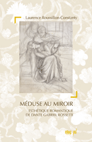 L. Roussillon-Constanty, Méduse au miroir.  Esthétique romantique de Dante Gabriel Rossetti