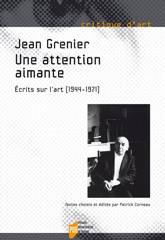 J. Grenier, Une attention aimante. Écrits sur l'art (1944-1971)