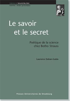 L. Dahan-Gaida, Le Savoir et le secret. Poétique de la science chez Botho Strauss