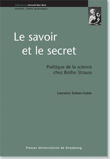 L. Dahan-Gaida, Le Savoir et le secret. Poétique de la science chez Botho Strauss