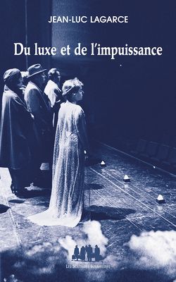 J.-L. Lagarce, Du luxe et de l'impuissance.