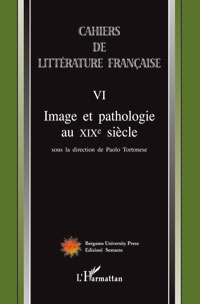 Image et pathologie au XIXe siècle, Cahiers de littérature française n°VI