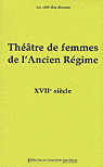 A. Evain, P. Gethner, H. Goldwyn (dir.), Théâtre de femmes de l'Ancien Régime. Vol. 2. XVIIe siècle.