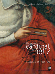 M. Stefanovska, La Politique du Cardinal de Retz. Passions et factions