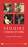 L. de Chantal, K. Descoings, Séduire comme un dieu. Leçons de flirt antique.