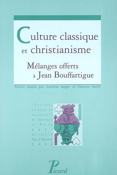  Culture classique et christianisme, Mélanges à Jean Bouffartigue, Danièle Auger et Etienne Wolff (dir.)