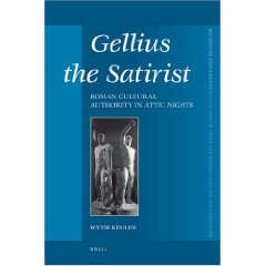 W. Keulen, Gellius the Satirist. Roman Cultural Authority in Attic Nights