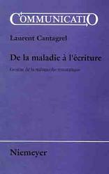 L. Cantagrel, De la maladie à l'écriture. Genèse de la mélancolie romantique