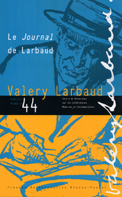 Le Journal de Larbaud, Cahiers Valery Larbaud n° 44