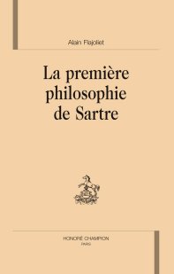 A. Flajoliet, La Première philosophie de Sartre