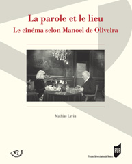M. Lavin, La Parole et le lieu. Le cinéma selon Manoel de Oliveira