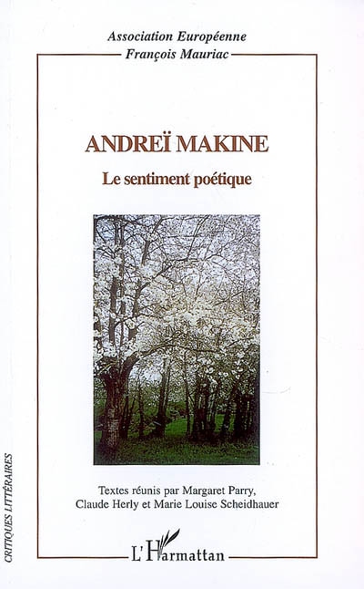 Andreï Makine, le sentiment poétique, dir. M. Parry, C. Herly, M.-L. Scheidhauer