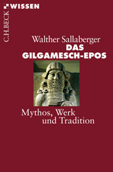 W. Sallaberger, Das Gilgamesch-Epos. Mythos, Werk und Tradition