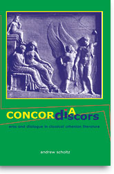 A. Scholtz, Concordia Discors: Eros and Dialogue in Classical Athenian Literature
