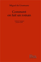 M. de Unamuno, Comment on fait un roman (inédit en français).