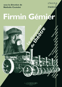 N. Coutelet (éd.), Firmin Gémier. Le démocrate du théâtre.