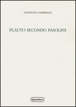 L. Gamberale, Plauto secondo Pasolini: Un progetto di teatro fra antico e moderno (Plaute, Pasolini).