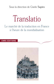 G. Sapiro (éd.), Translatio. Le marché de la traduction en France à l’heure de la mondialisation.