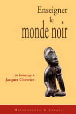 Enseigner le monde noir. Hommage à J. Chevrier