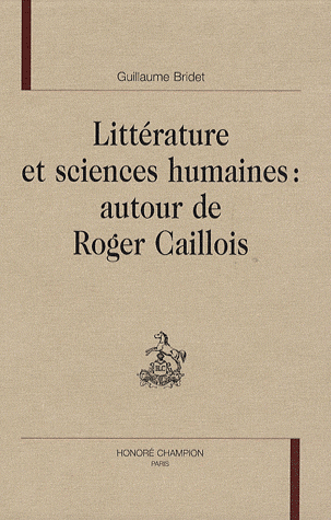 G. Bridet, Littérature et sciences humaines : autour de Roger Caillois