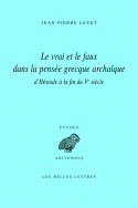 J.-P. Levet, Le vrai et le faux dans la pensée grecque archaïque d'Hésiode à la fin du Ve siècle